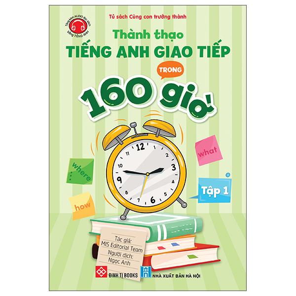 Sách - Thành Thạo Tiếng Anh Giao Tiếp Trong 160 Giờ - Tập 1