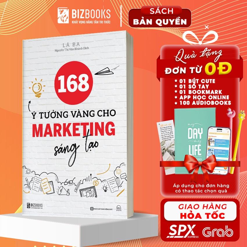 Sách 168 Ý Tưởng Vàng Cho Marketing Sáng Tạo - Nguyên Tắc Cơ Bản Của Quảng Cáo Marketing Sáng Tạo  - Bản Quyền