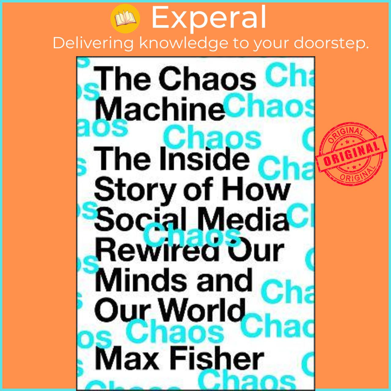 Sách - The Chaos Machine : The Inside Story of How Social Media Rewired Our Minds  by Max Fisher (UK edition, hardcover)