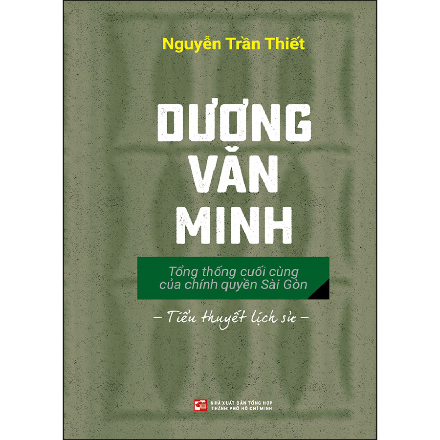 Dương Văn Minh - Tổng Thống Cuối Cùng Của Chính Quyền Sài Gòn