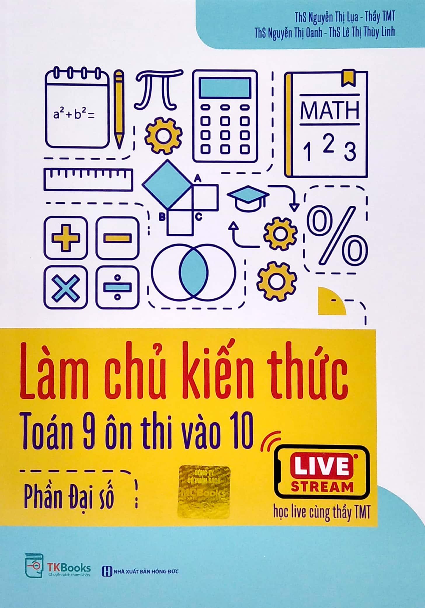 Làm Chủ Kiến Thức Toán 9 Ôn Thi Vào 10 - Phần Đại Số