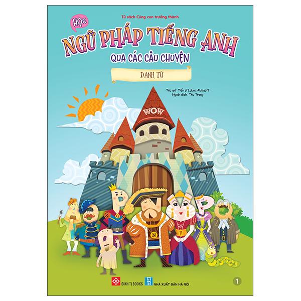 Sách - Học Ngữ Pháp Tiếng Anh Qua Các Câu Chuyện - Tập 1 - Danh Từ