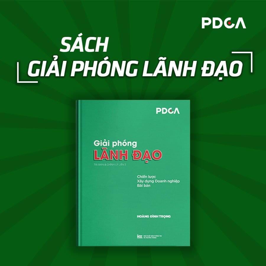 Sách Giải Phóng Lãnh Đạo - chiến lược xây dựng Doanh nghiệp Bài bản , chuyên nghiệp ( Tủ sách Doanh Nhân - Lãnh Đạo) PDCA