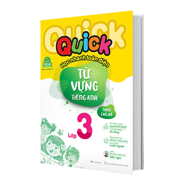 Quick Quick Học Nhanh Toàn Diện Từ Vựng Tiếng Anh Theo Chủ Đề Lớp 3 (Tái Bản)