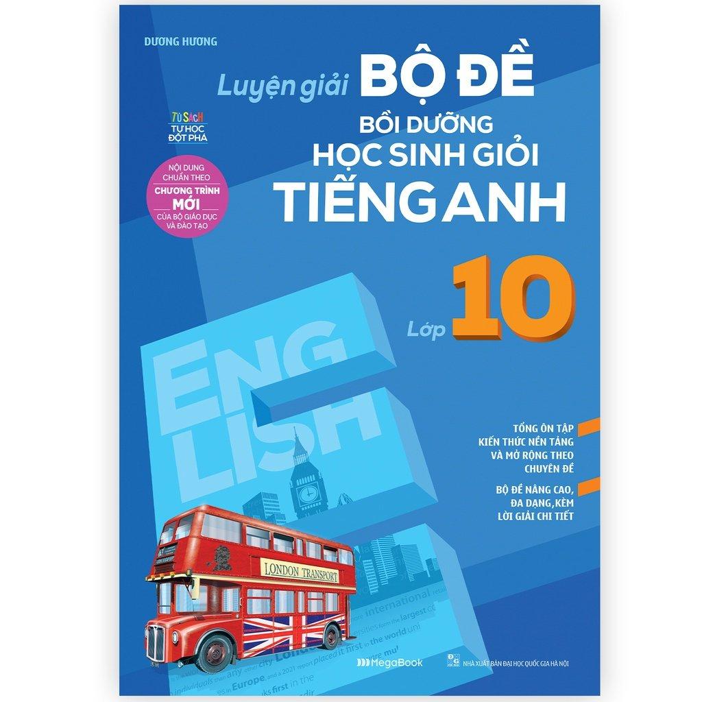 Luyện Giải Bộ Đề Bồi Dưỡng Học Sinh Giỏi Tiếng Anh Lớp 10