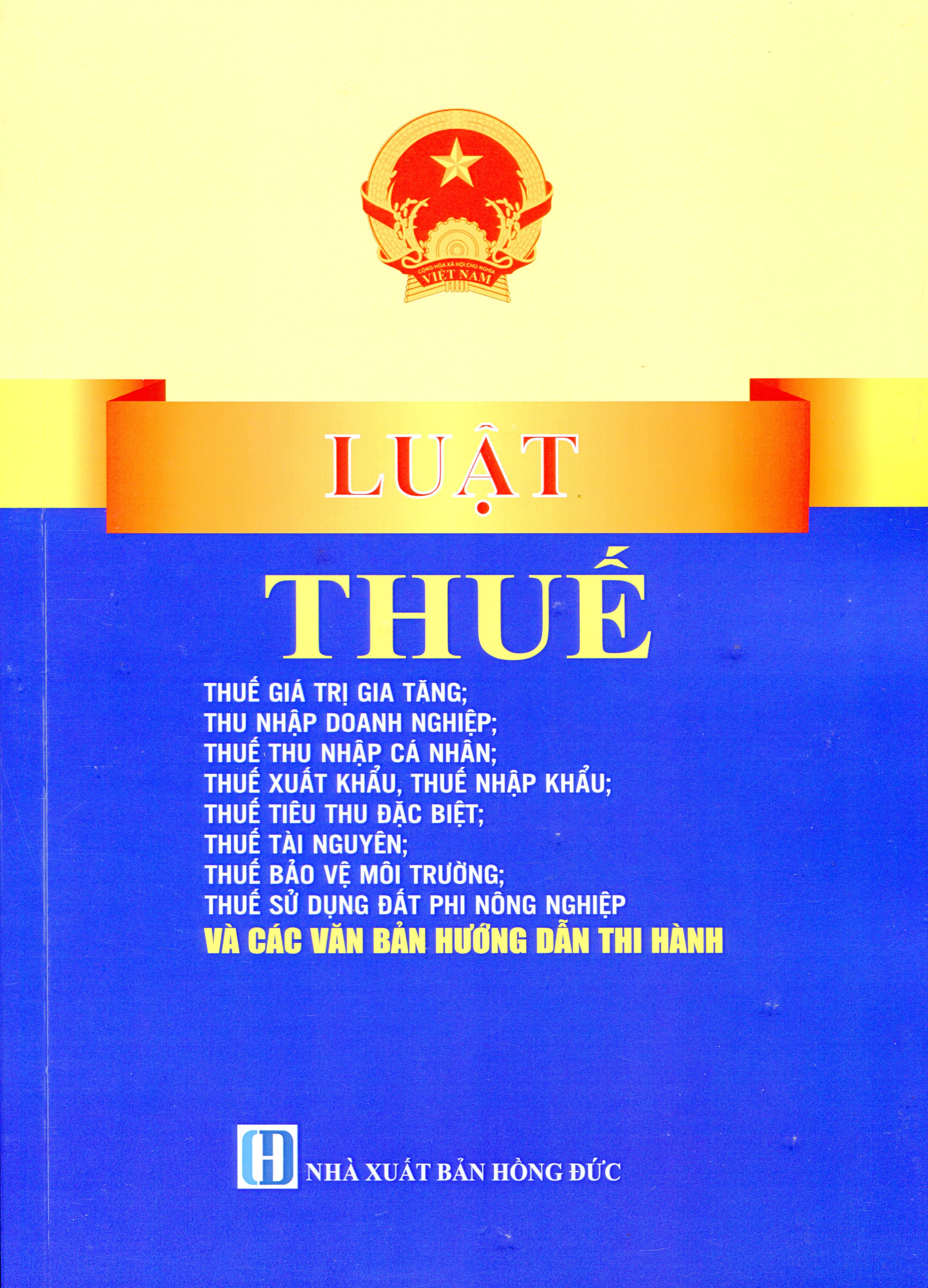 Luật Thuế Thu Nhập Doanh Nghiệp, Luật Thuế Giá Trị Gia Tăng, Luật Thuế Thu Nhập Cá Nhân, Luật Thuế Tiêu Thụ Đặc Biệt, Luật Thuế Xuất Khẩu, Thuế Nhập Khẩu Và Các Chính Sách Thuế Mới Nhất