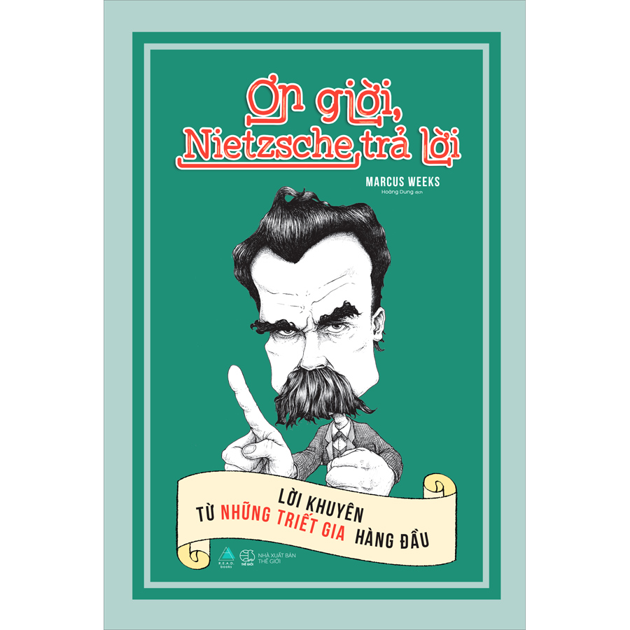 Ơn Giời, Nietzsche Trả Lời: Lời Khuyên Từ Những Triết Gia Hàng Đầu (Tặng Kèm Bookmark)