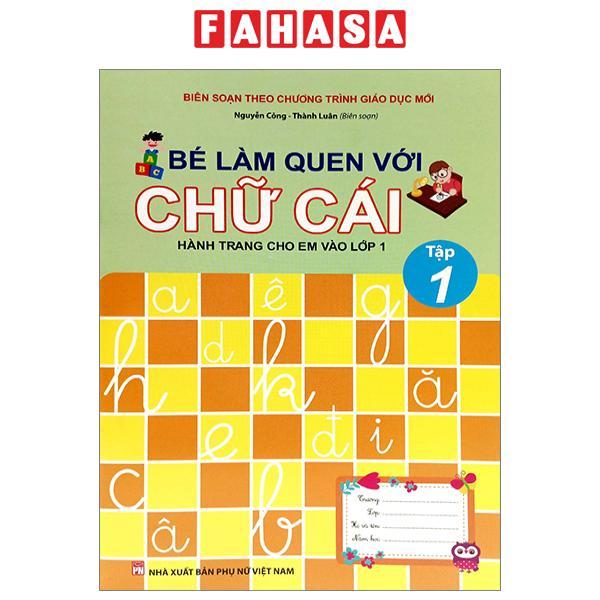 Bé Làm Quen Với Chữ Cái - Hành Trang Cho Em Vào Lớp 1 - Tập 1