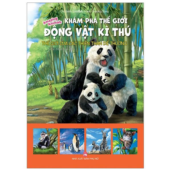 Khám Phá Thế Giới Động Vật Kì Thú: Thế Giới Của Các Thiên Thần Đáng Yêu (Tái Bản 2021)