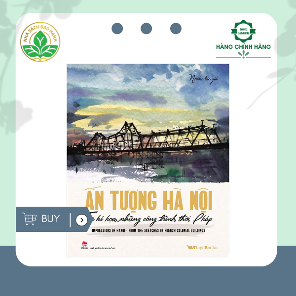 Ấn Tượng Hà Nội Từ Kí Hoạ Những Công Trình Thời Pháp/ Impressions Of Hanoi From The Sketches Of French Colonial Buildings
