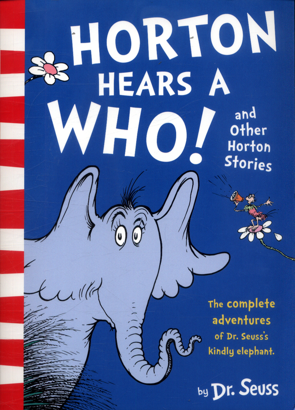 Dr. Seuss - Horton Hears a Who and Other Horton Stories (The Complete Adventures of Dr. Seuss's Kindly Elephant)