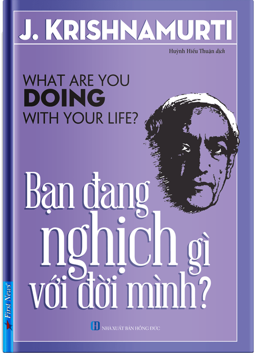 Bạn Đang Nghịch Gì Với Đời Mình - J. Krishnamurti