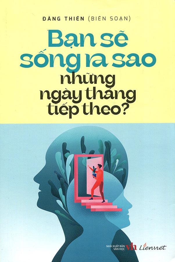 Bạn Sẽ Sống Ra Sao Những Ngày Tháng Tiếp Theo?