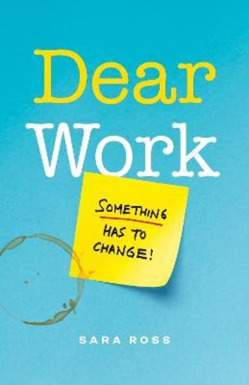 Sách - Dear Work : Something Has to Change by Sara Ross