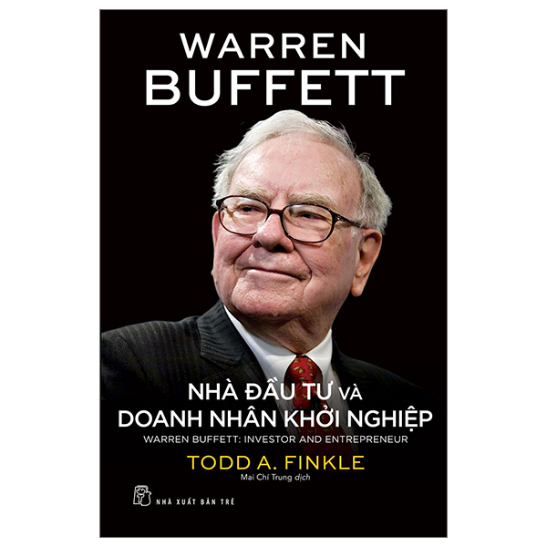 WARREN BUFFETT - NHÀ ĐẦU TƯ VÀ DOANH NHÂN KHỞI NGHIỆP - Todd A. Finkle - Mai Chí Trung dịch - NXB Trẻ