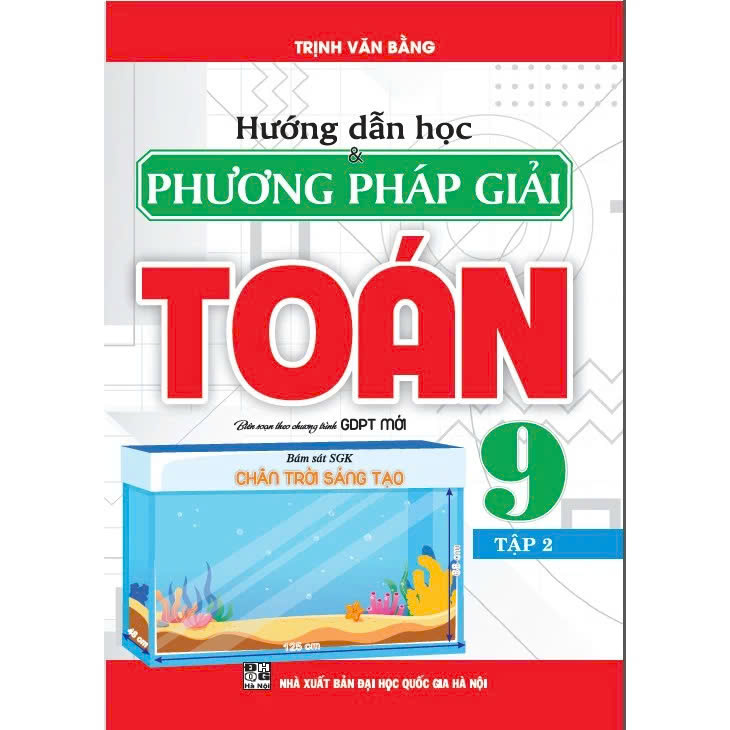 Sách - Hướng Dẫn Học Và Phương Pháp Giải Toán Lớp 9 - Bám Sát SGK Chân Trời Sáng Tạo - Trịnh Văn Bằng - Hồng Ân