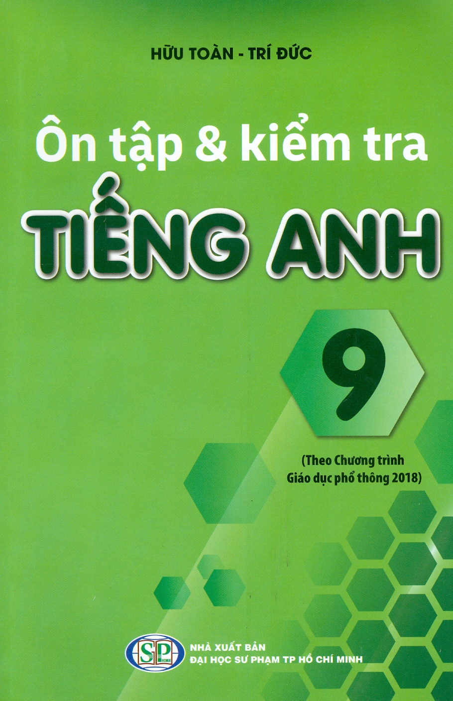 Ôn Tập &amp; Kiểm Tra Tiếng Anh 9 (Theo Chương Trình Giáo Dục Phổ Thông 2018)