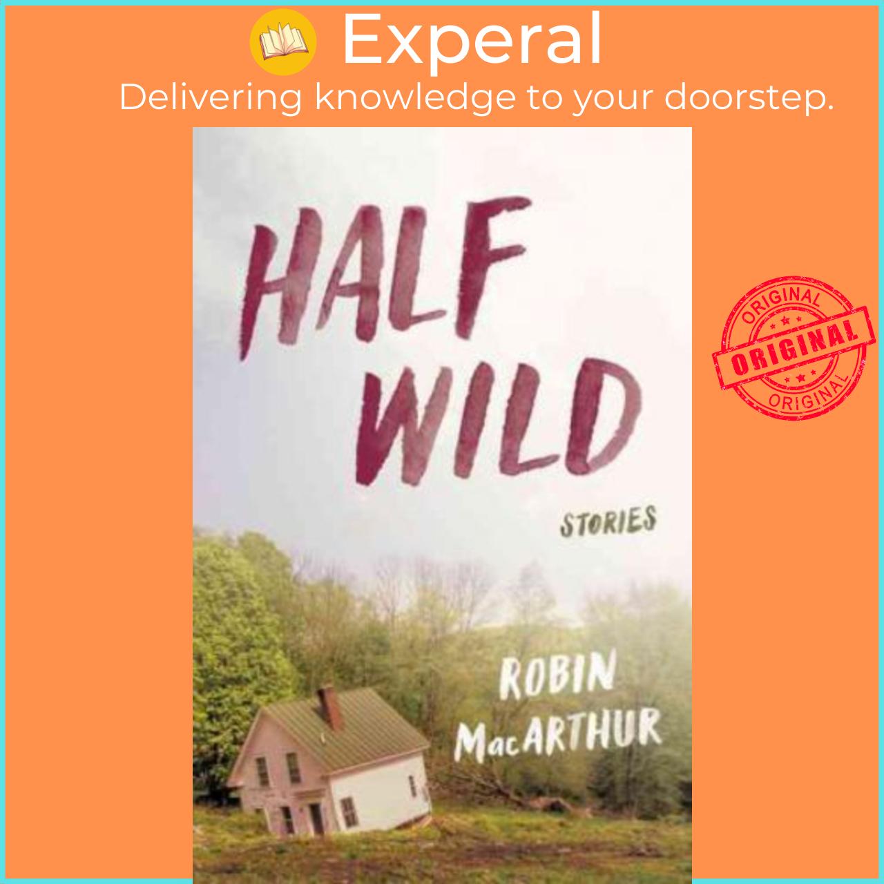 Sách - Half Wild: Stories by Robin MacArthur