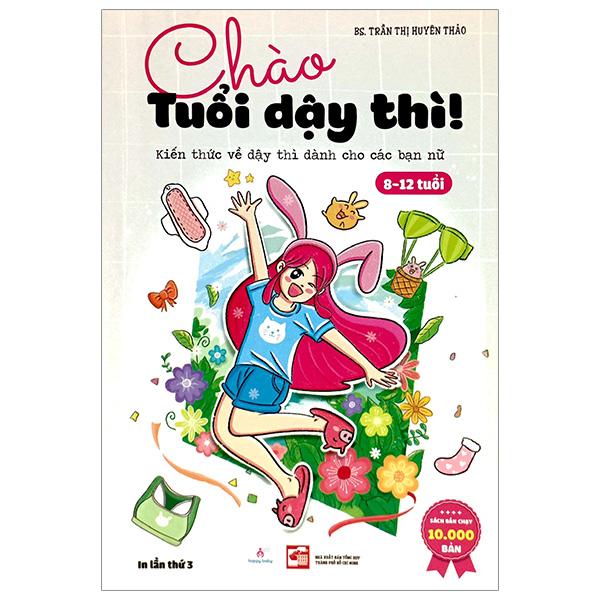 Chào Tuổi Dậy Thì! - Kiến Thức Về Dậy Thì Dành Cho Cá Bạn Nữ 8-12 Tuổi