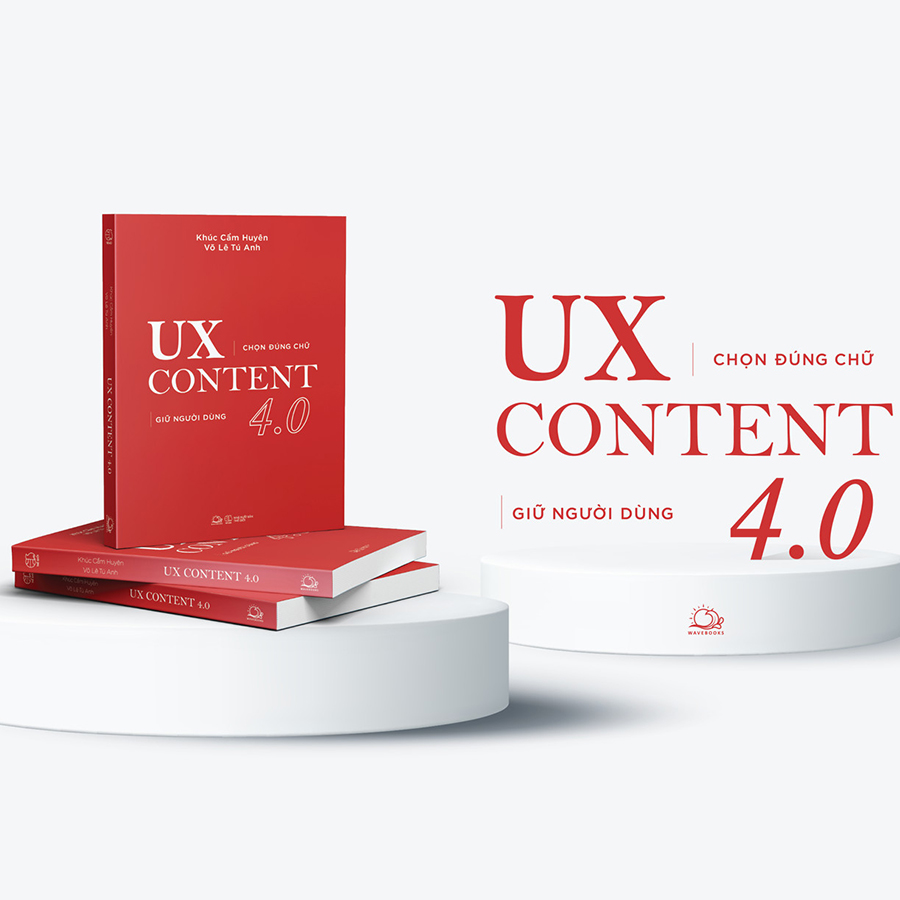 Cuốn sách: Ux Content 4.0 (Chọn Đúng Chữ, Giữ Người Dùng)
