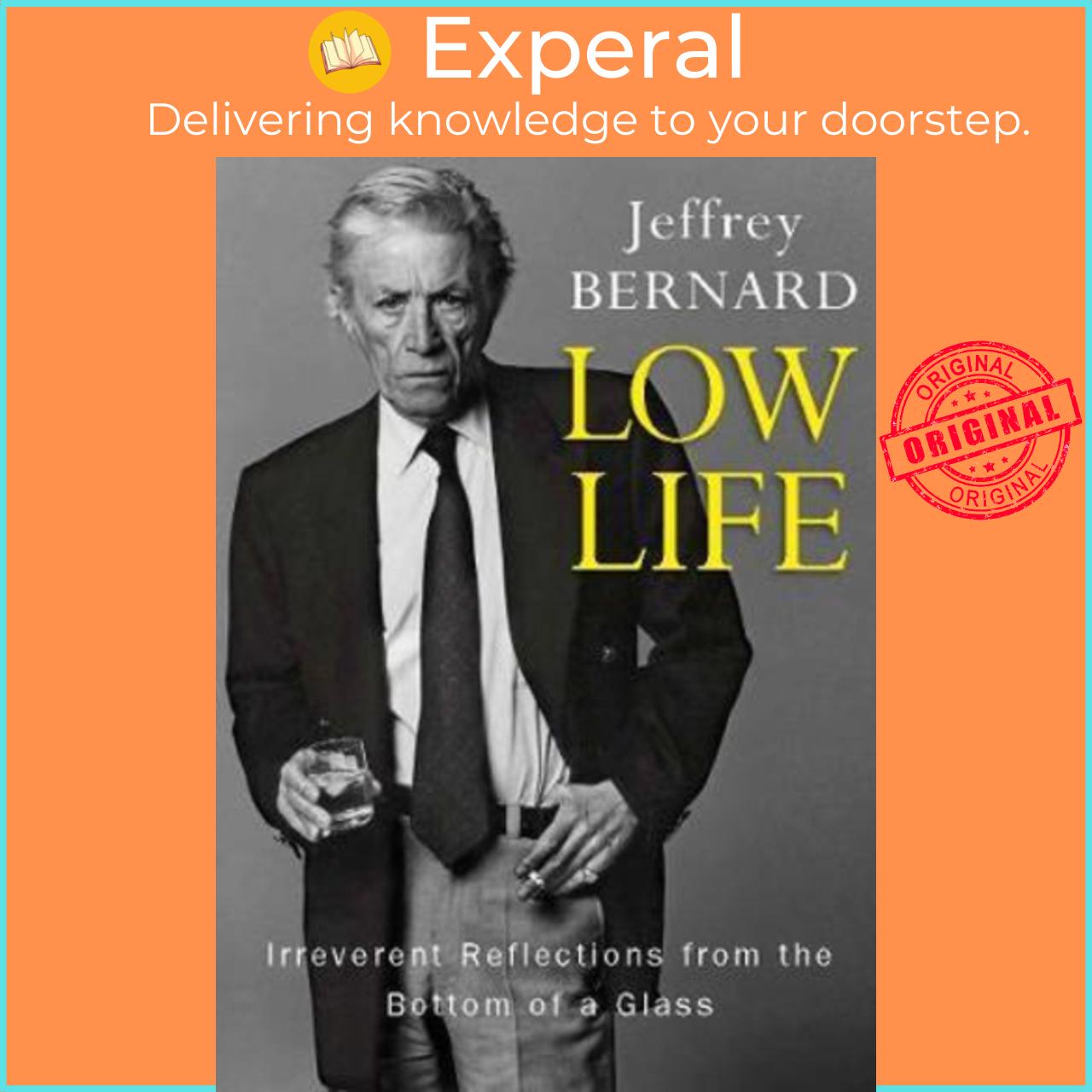 Sách - Low Life - Irreverent Reflections from the Bottom of a Glass by Late Jeffrey Bernard