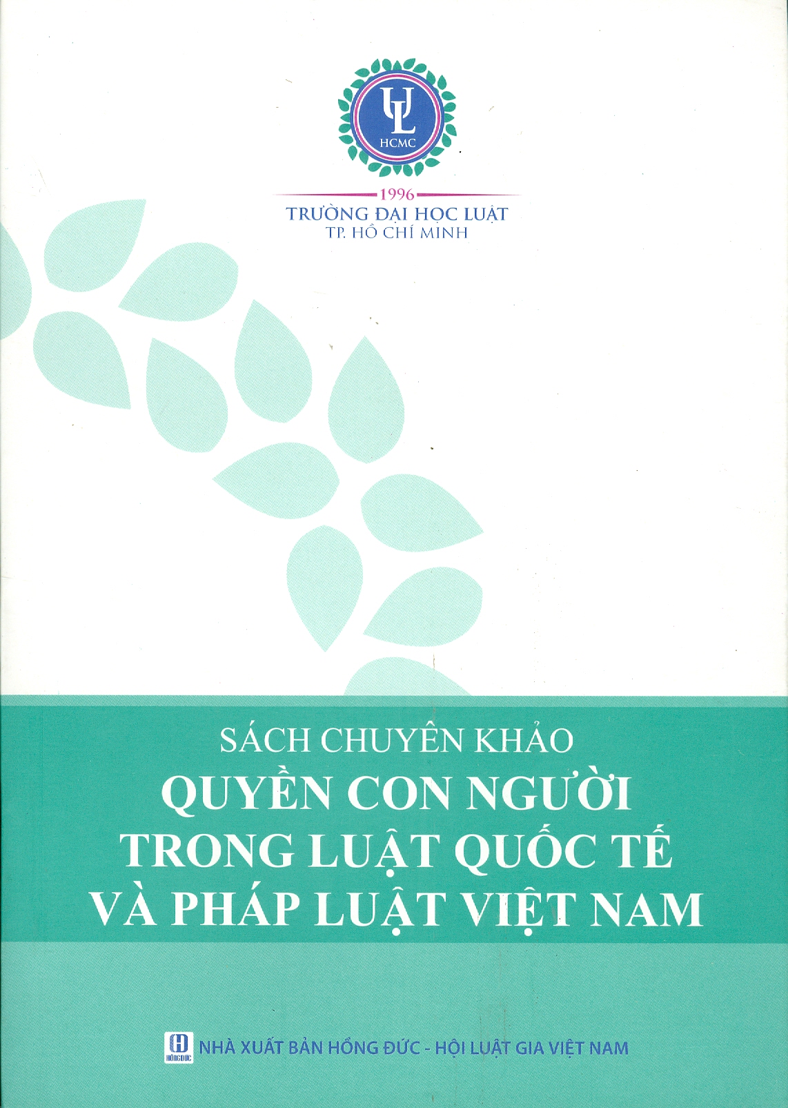 QUYỀN CON NGƯỜI TRONG LUẬT PHÁP QUỐC TẾ VÀ PHÁP LUẬT VIỆT NAM (Sách chuyên khảo)