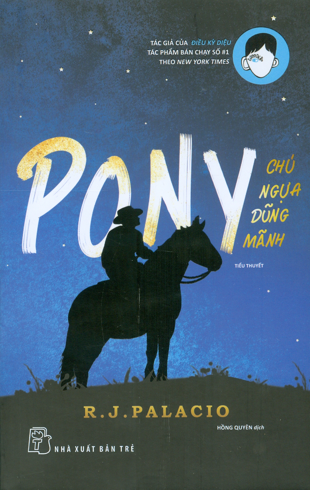 PONY CHÚ NGỰA DŨNG MÃNH – R.J.Palacio – Hồng Quyên dịch – NXB Trẻ (Bìa mềm)