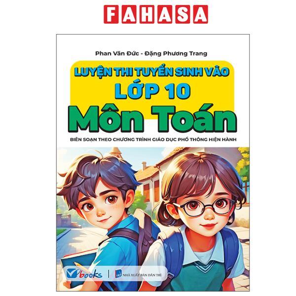 Sách - Luyện Thi Tuyển Sinh Vào Lớp 10 - Môn Toán