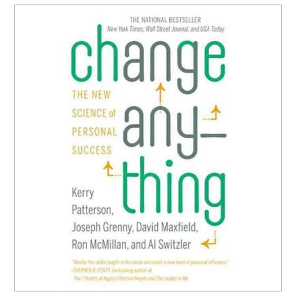 Change Anything : The New Science of Personal Success