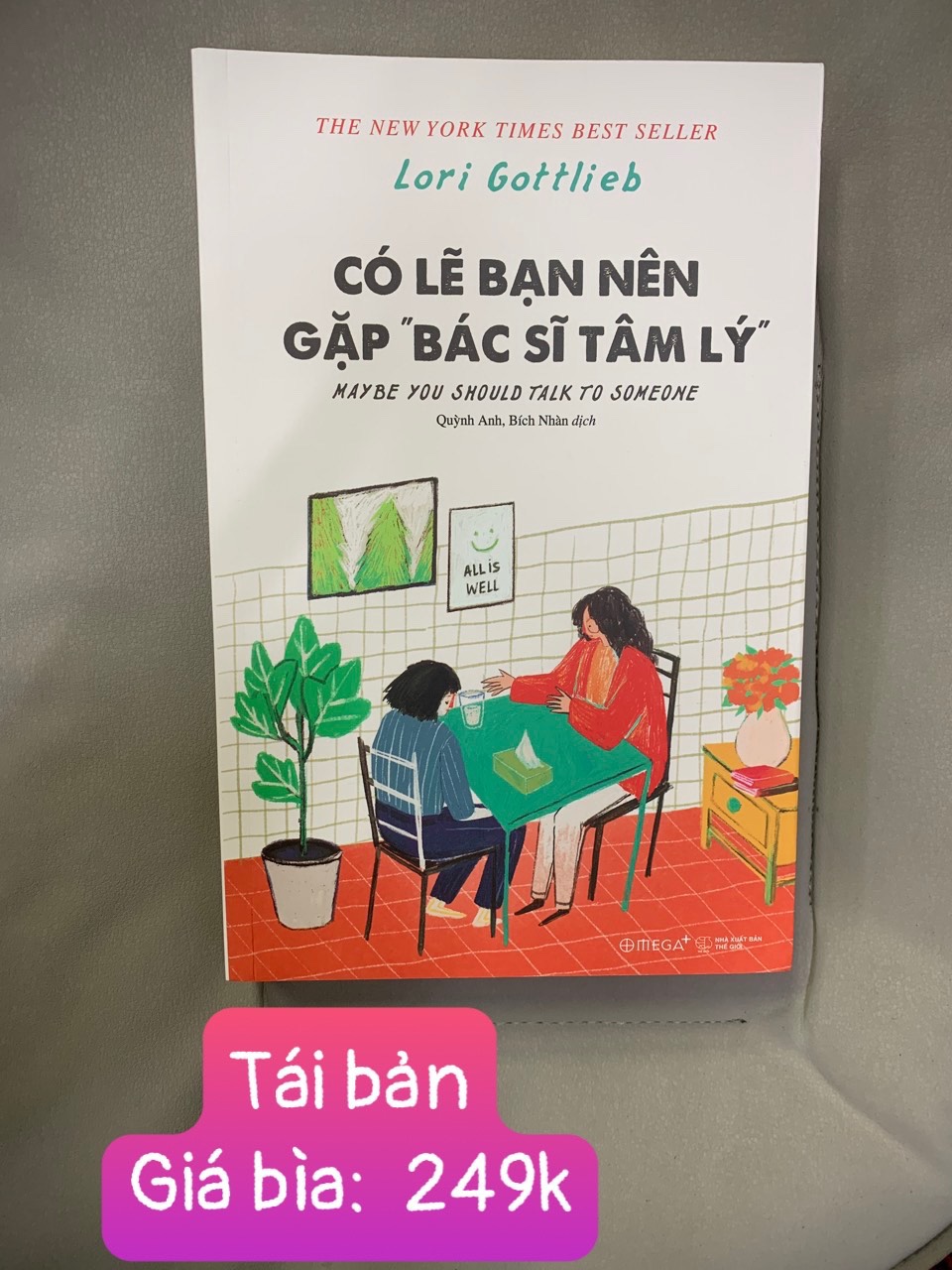 CÓ LẼ BẠN NÊN GẶP BÁC SĨ TÂM LÝ - Lori Gottlieb - Quỳnh Anh, Bích Nhàn dịch - Tái bản -