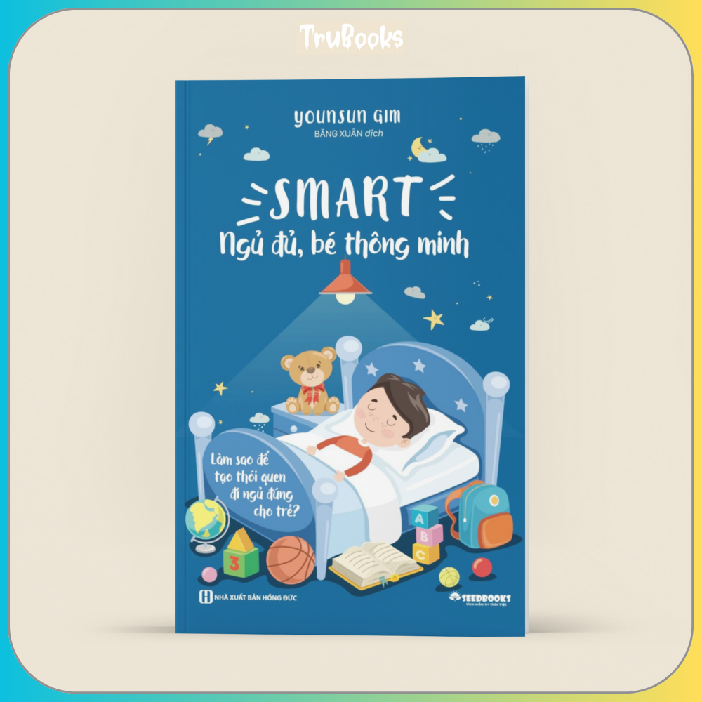 Smart: Ngủ Đủ, Bé Thông Minh - Làm Sao Để Tạo Thói Quen Đi Ngủ Đúng Cho Trẻ?