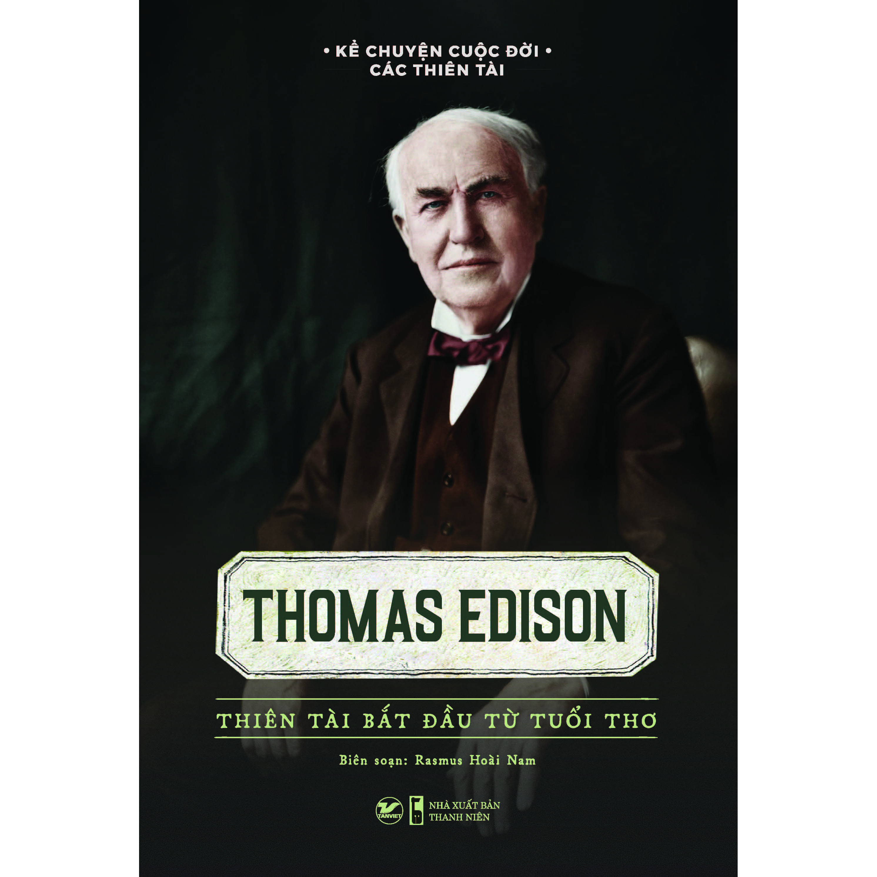 Sách: Thomas Edison Thiên Tài Bắt Đầu Từ Tuổi Thơ