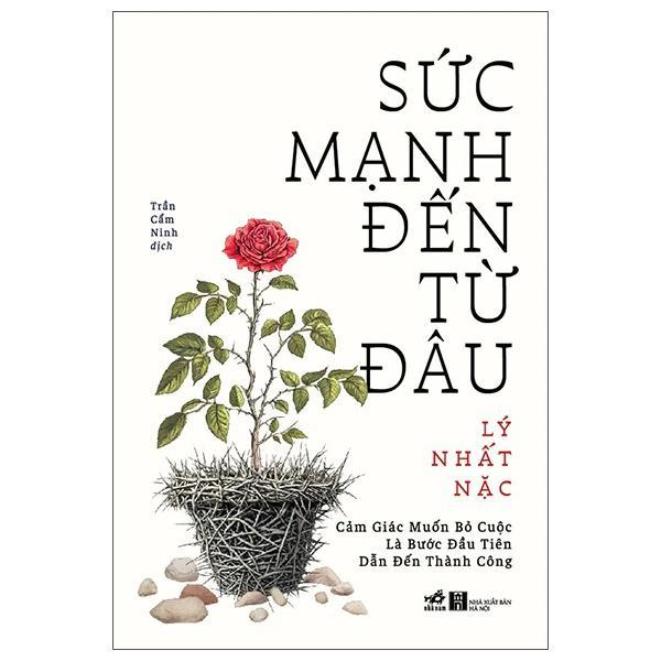 Sức Mạnh Đến Từ Đâu - Cảm Giác Muốn Bỏ Cuộc Là Bước Đầu Tiên Dẫn Đến Thành Công - Bản Quyền