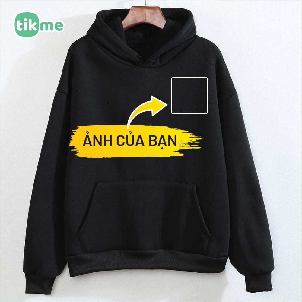 Áo hoodie in theo yêu cầu Tikme in một mặt (Khách ib gửi ảnh và vị trí muốn in nha) size S-2XL