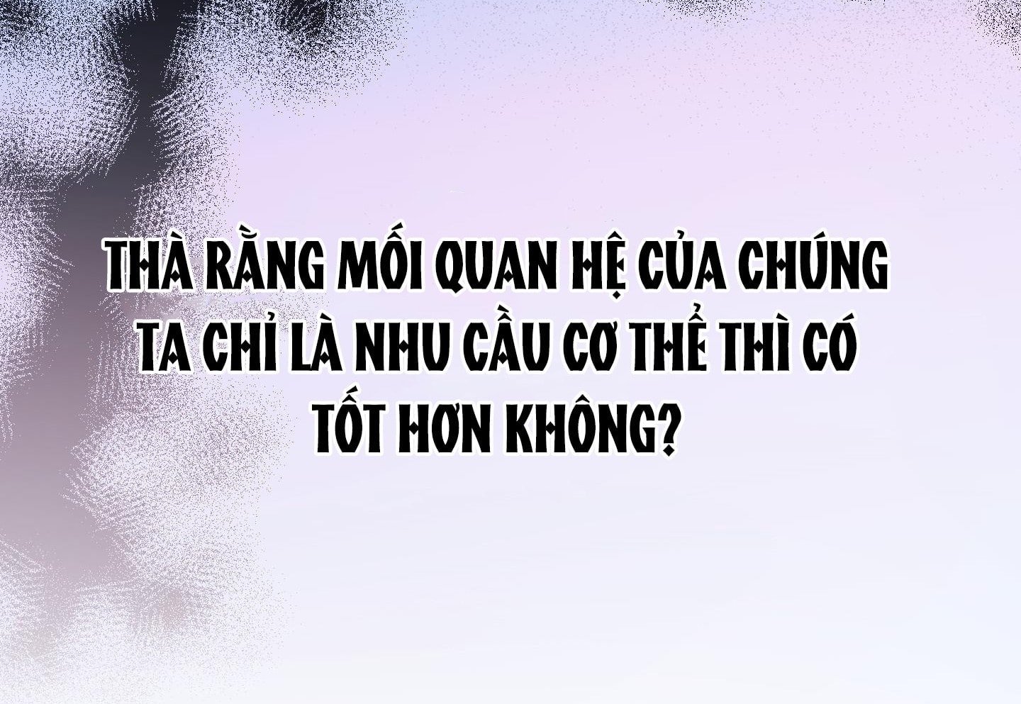 [18+] một lòng một dạ chapter 98.2 18