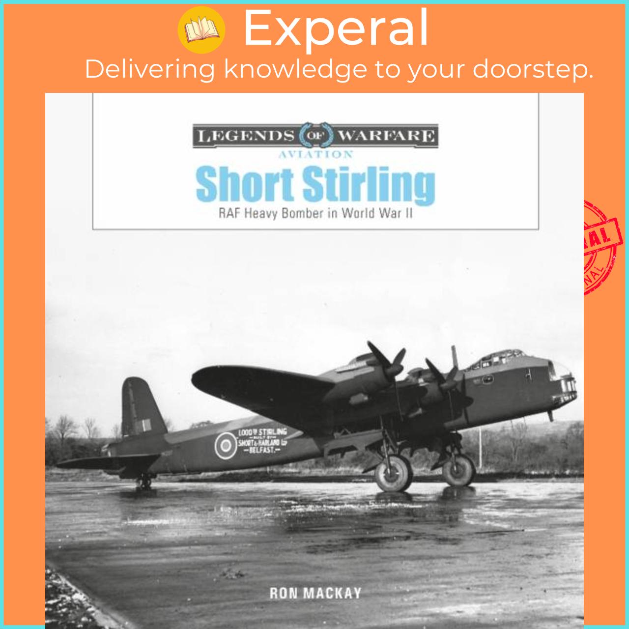 Sách - Short Stirling - RAF Heavy Bomber in World War II by Ron Mackay (UK edition, hardcover)