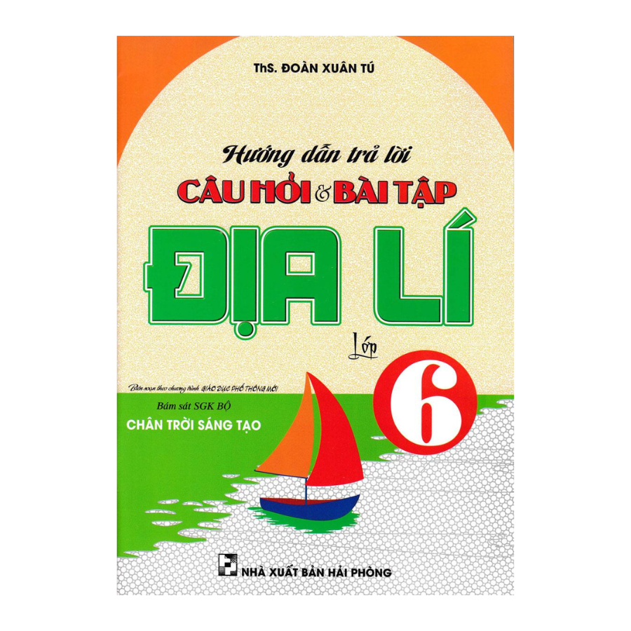 Sách hướng dẫn trả lời câu hỏi và bài tập Địa Lý - Lớp 6. Biên soạn theo chương trình giáo dục phổ thông mới. (Bám sát SGK: Bộ chân trời sáng tạo