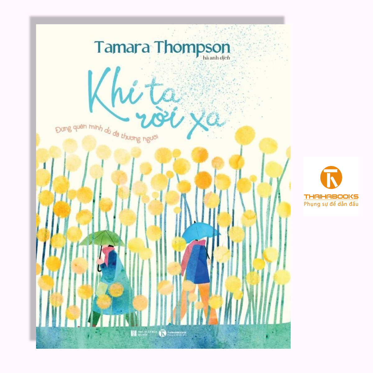 Sách - Khi ta rời xa - Đừng quên mình dù đã thương người - Thái Hà Books