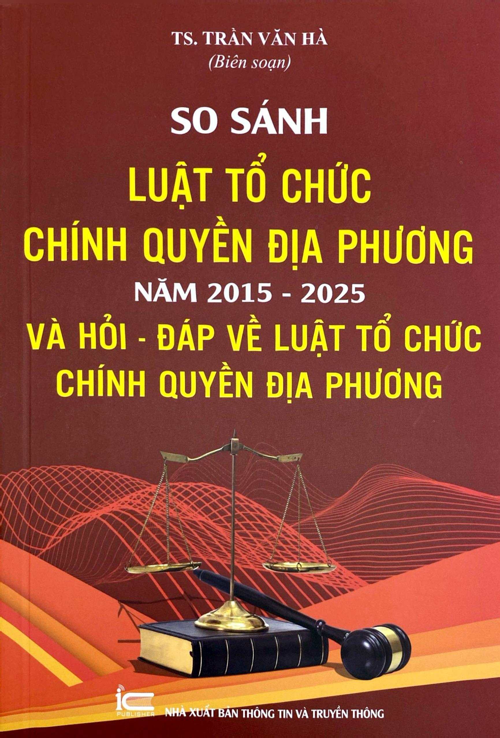 Sách - So Sánh Luật Tổ Chức Chính Quyền Địa Phương Năm 2015-2025 Và Hỏi-Đáp Về Luật Tổ Chức Chính Quyền Địa Phương