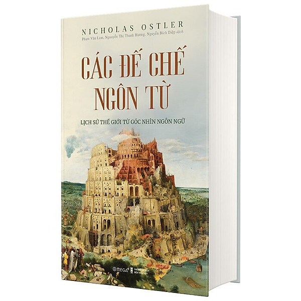 Các Đế Chế Ngôn Từ - Lịch Sử Thế Giới Từ Góc Nhìn Ngôn Ngữ (Nicholas Ostler)