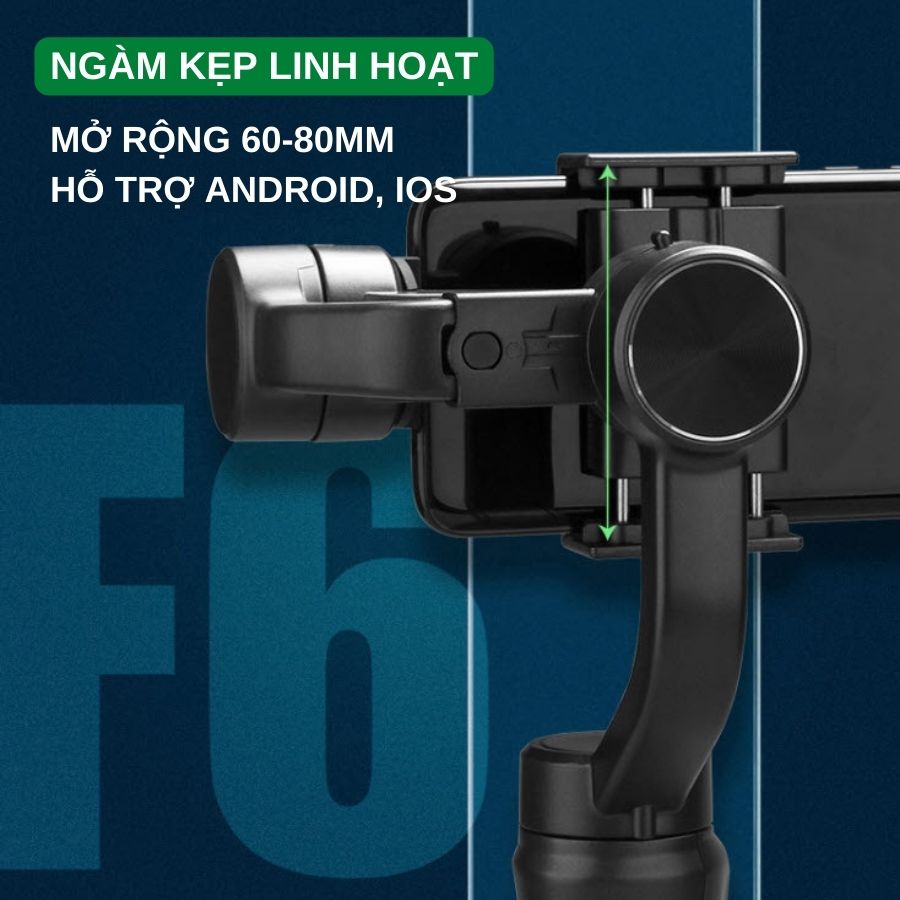 Tay cầm chống rung F6 - Gimbal chống rung điện thoại 3-AXIS F6, điều khiển 4 chiều dễ dàng, kết nối bluetooth nhanh