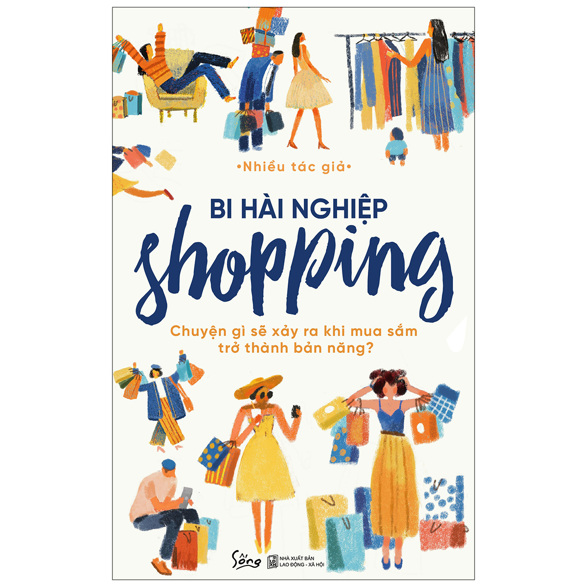 Bi Hài Nghiệp Shopping – Chuyện Gì Sẽ Xảy Ra Khi Mua Sắm Trở Thành Bản Năng?