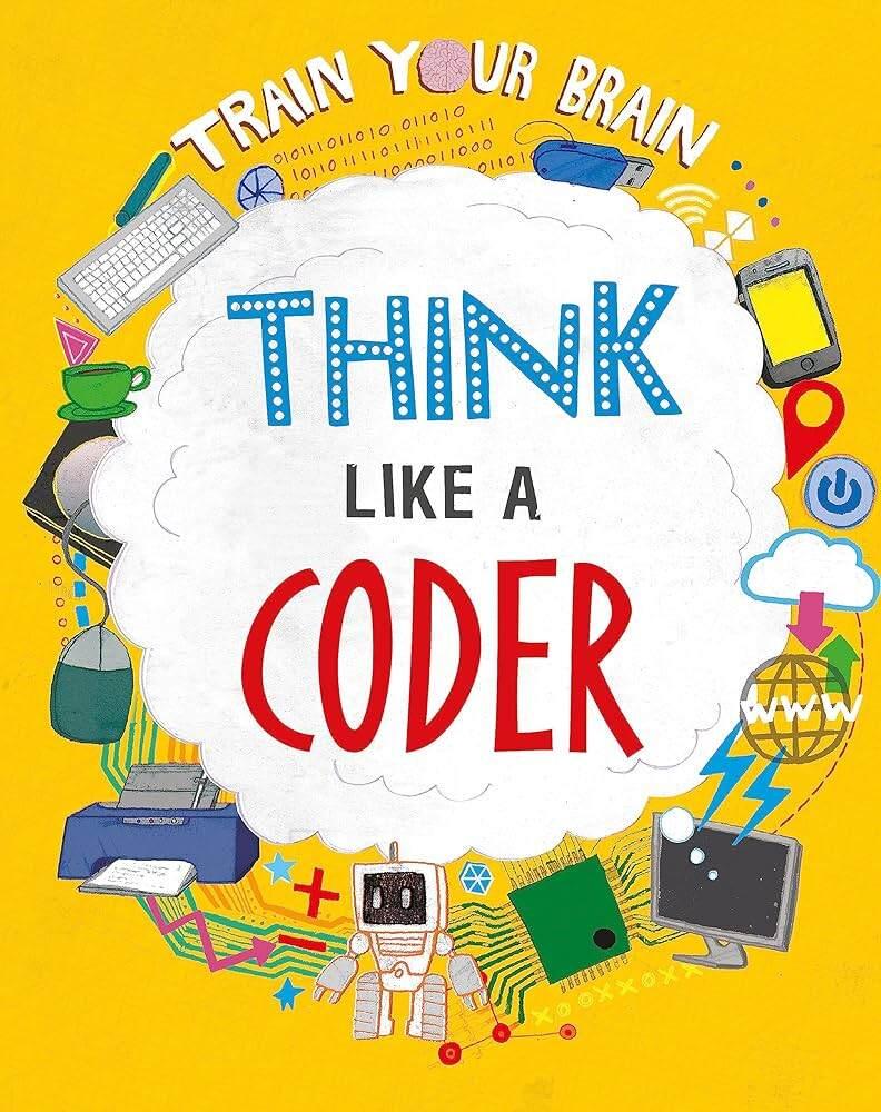 Sách kiến thức thiếu nhi tiếng Anh - Train Your Brain: Think Like A Coder