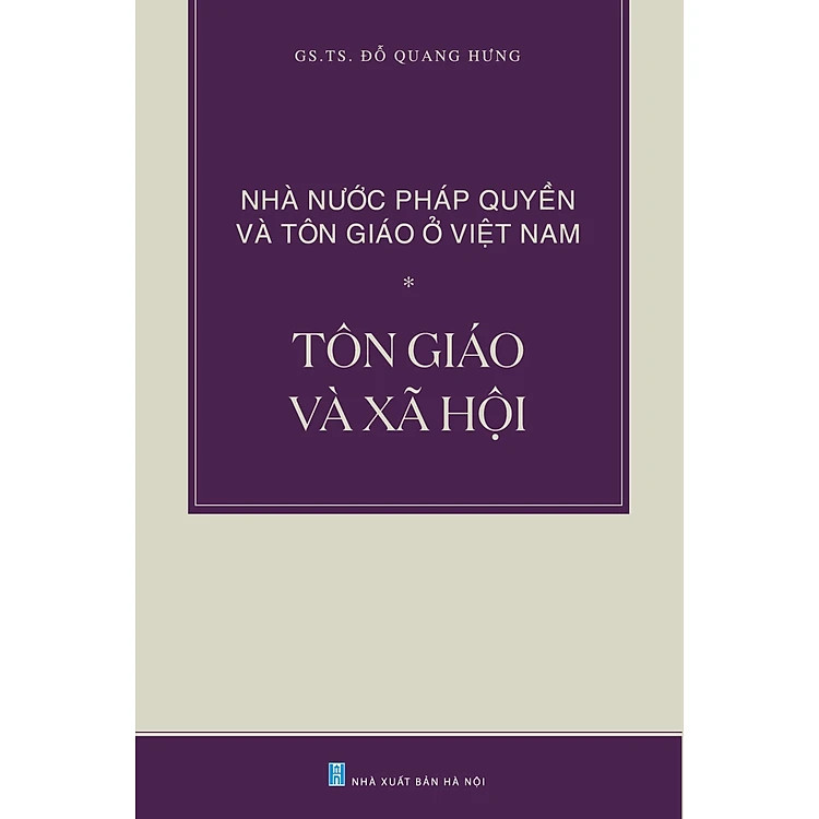 Nhà Nước Pháp Quyền và Tôn Giáo Ở Việt Nam: Tôn Giáo và Xã Hội - GS. TS. Đỗ Quang Hưng - (bìa mềm)