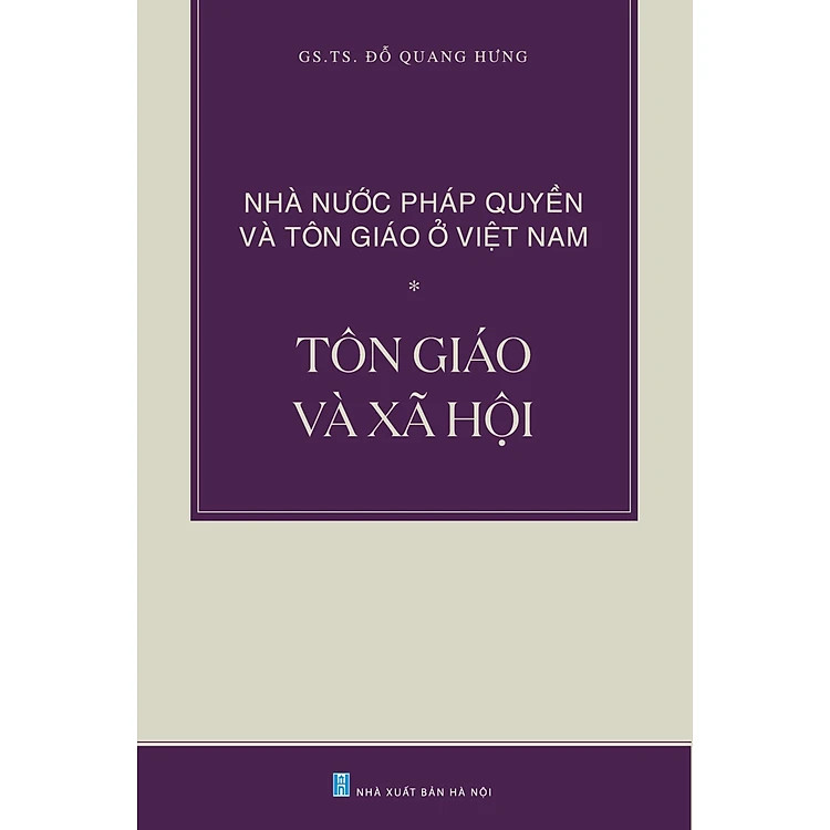 NHÀ NƯỚC PHÁP QUYỀN VÀ TÔN GIÁO Ở VIỆT NAM - GS. TS. Đỗ Quang Hưng -