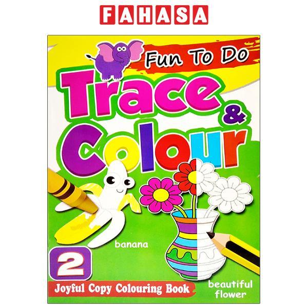 Fun To Do Trace &amp; Colours Book 2