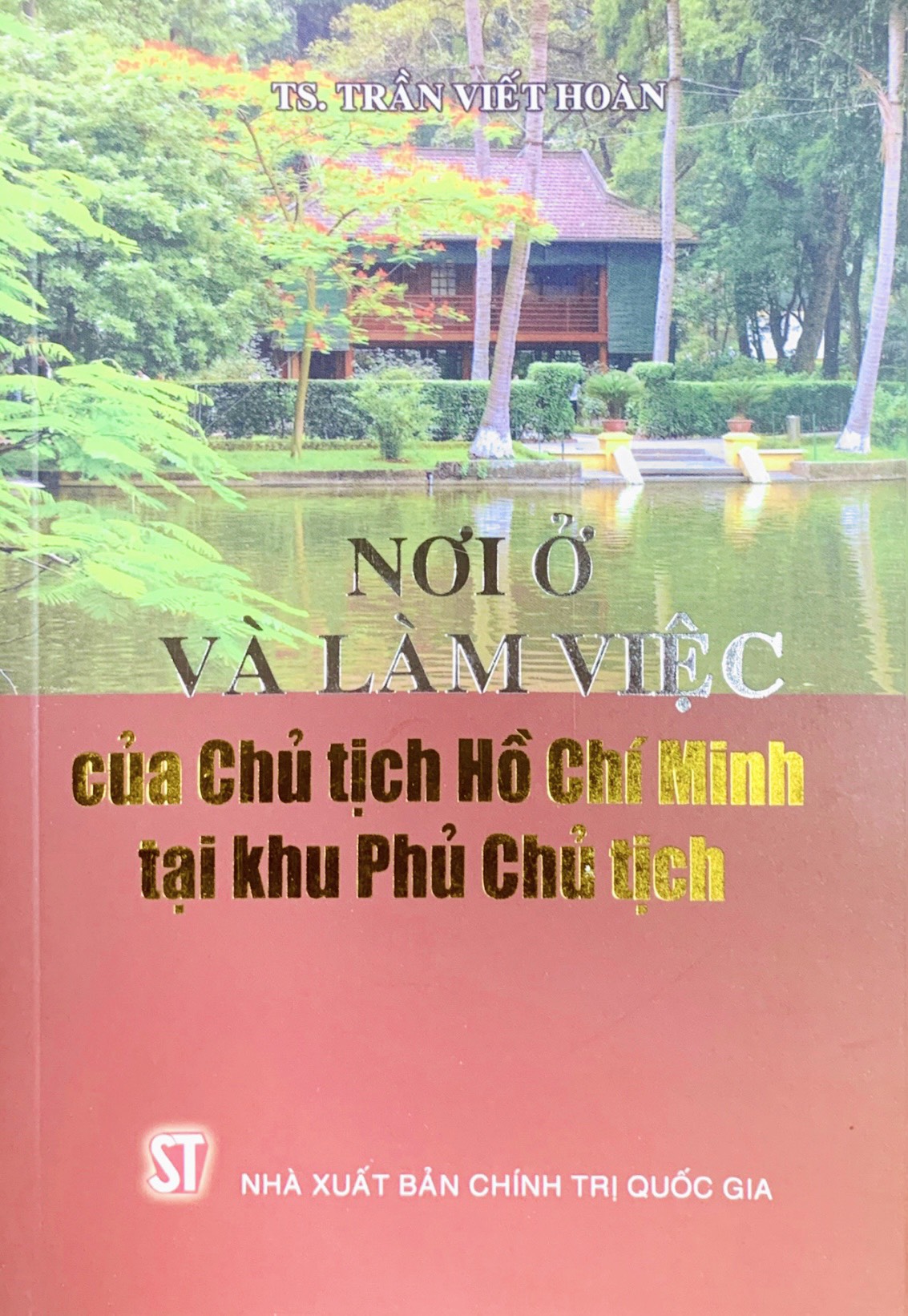 Nơi ở và làm việc của Chủ tịch Hồ Chí Minh tại khu Phủ Chủ tịch (xuất bản 2015)