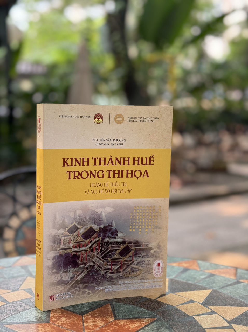 KINH THÀNH HUẾ TRONG THI HỌA HOÀNG ĐẾ THIỆU TRỊ VÀ NGỰ ĐỀ ĐỒ HỘI THI TẬP - Nguyễn Văn Phương - Tri Thức Trẻ Books - NXB Khoa Học Xã Hội.