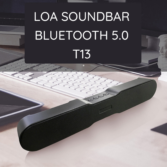 Loa Bluetooth Soundbar 5.0 T13 Thiết Kế Mới Lạ Trẻ Trung Năng Động - Âm Thanh Siêu Trầm, Chân Thực