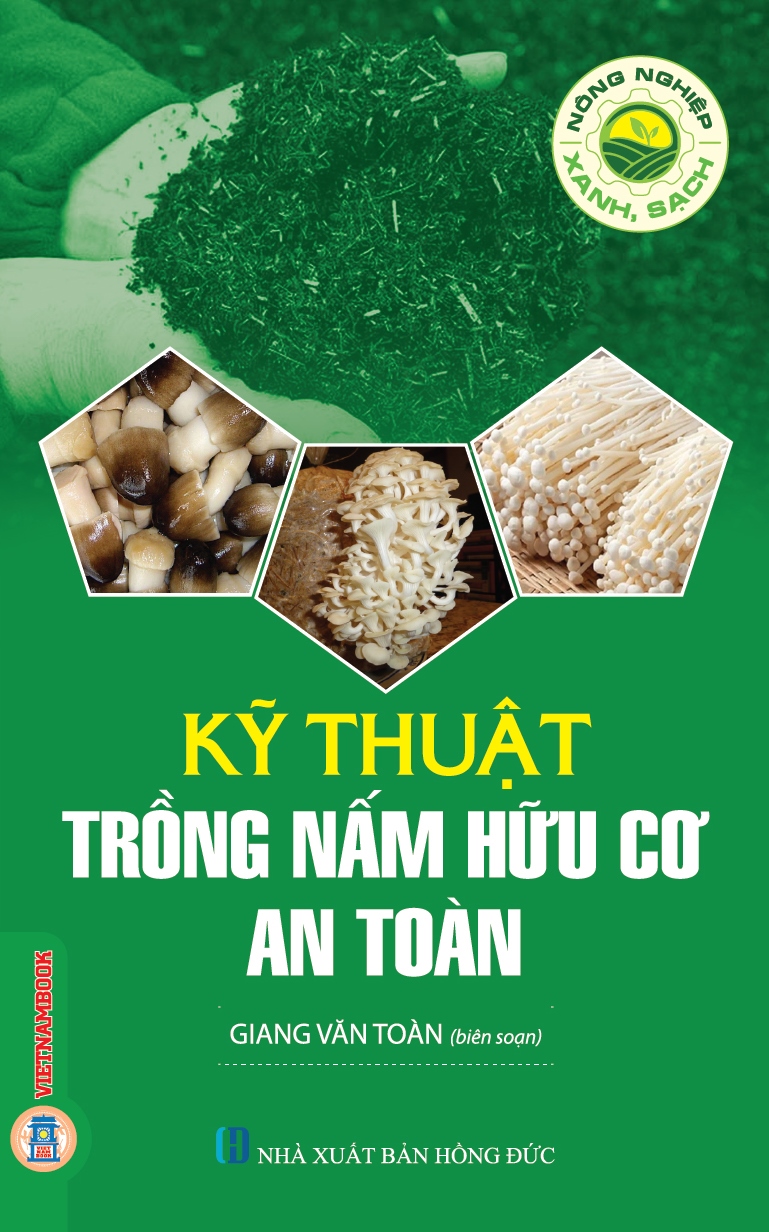 Kỹ Thuật Trồng Nấm Hữu Cơ An Toàn (Tái bản 2026)